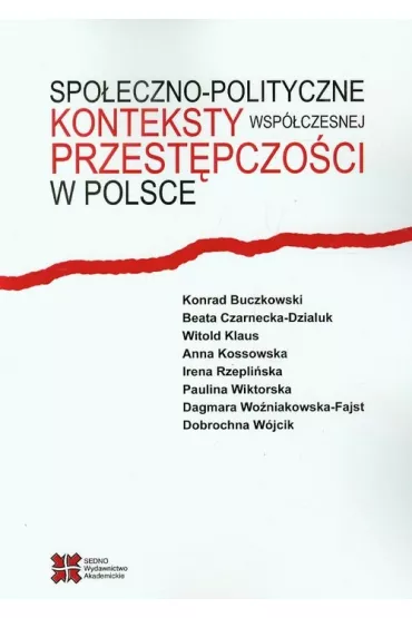 Spo�eczno-polityczne konteksty wsp�czesnej przest�pczo�ci w Polsce - Beata Czarnecka-Dzialuk, konrad Buczkowski, Witold Klaus