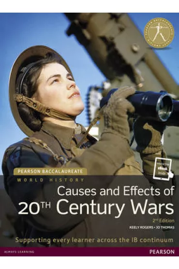 History Causes and Effects of 20th-century Wars. Pearson Baccalaureate - Jo Thomas, Keely  Rogers