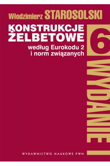 Konstrukcje �elbetowe wed�ug eurokodu 2 i norm zwi�zanych T. 6. - W�odzimierz Starosolski