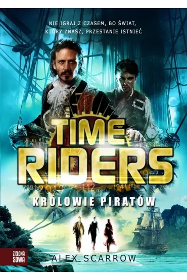 Kr�lowie Pirat�w. Time Riders. Tom 7 - Alex Scarrow
