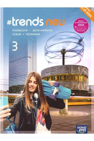 Pakiet #trends NEU 3. Podr�cznik i zeszyt �wicze� do j�zyka niemieckiego dla liceum i technikum. Edycja 2024