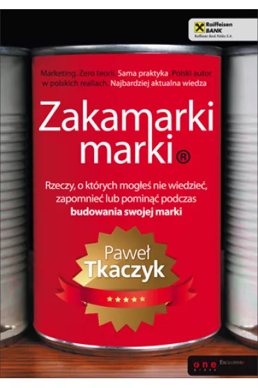 Zakamarki marki. Rzeczy, o ktrych moge nie wiedzie, zapomnie lub pomin podczas budowania swojej marki - Pawe Tkaczyk