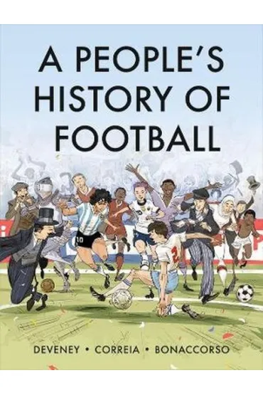 A People's History of Football. A Graphic Chronicle - Mickael Correia