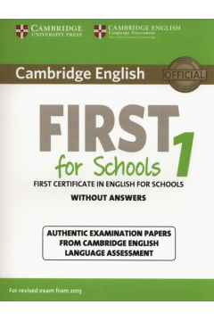 Cambridge English First for Schools 1 Authentic examination papers without answers
