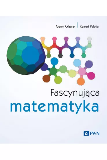 Fascynuj�ca matematyka - Georg Glaeser, Konrad Polthier