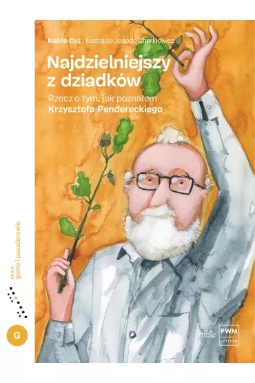 Najdzielniejszy z dziadk�w. Rzecz o tym, jak pozna�em Krzysztofa Pendereckiego - Kalina Cyz