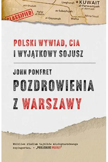 Pozdrowienia z Warszawy. Polski wywiad, CIA i wyj�tkowy sojusz - John Pomfret