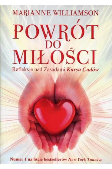 Powr�t do mi�o�ci. Refleksje nad zasadami Kursu Cud�w - Marianne Williamson