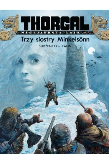 Trzy siostry Minkels�nn. Thorgal. M�odzie�cze lata. Tom 1 - Yann Le Pennetier