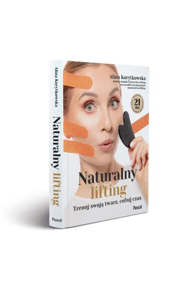 Naturalny lifting. Trenuj swoj� twarz, cofnij czas - Alina  Korytkowska