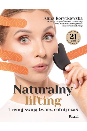 Naturalny lifting. Trenuj swoją twarz, cofnij czas