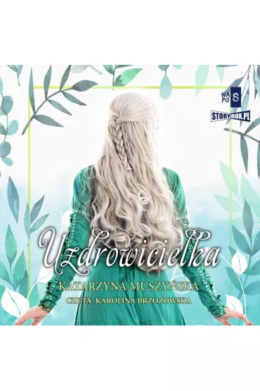 Audiobook Zielarki z Gry Kujawskiej. Tom 2. Uzdrowicielka mp3 - Katarzyna Muszyska