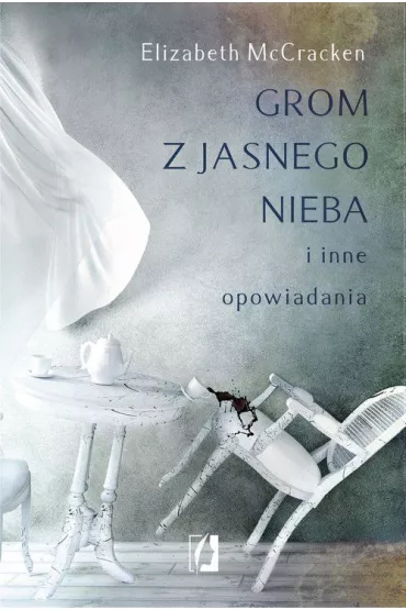 Grom z jasnego nieba i inne opowiadania - Elizabeth McCracken