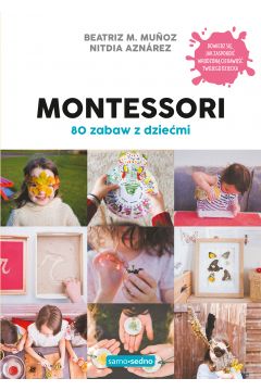 Montessori. 80 zabaw z dziemi