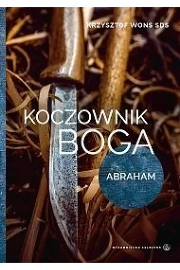 Koczownik Boga. Abraham - Krzysztof Wons