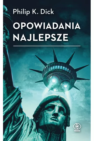 Opowiadania najlepsze - Philip K. Dick