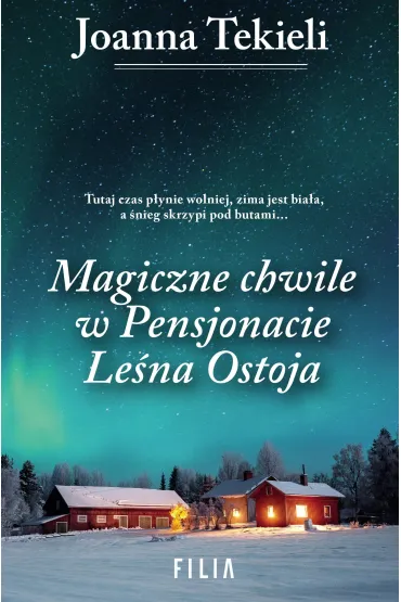 Magiczne chwile w pensjonacie Le�na Ostoja - Joanna Tekieli