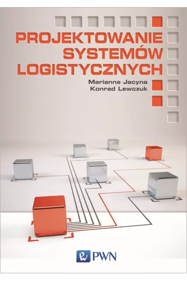 Projektowanie system�w logistycznych - Marianna Jacyna, Konrad Lewczuk