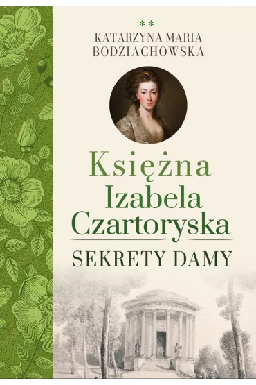 Sekrety damy. Ksi�na Izabela Czartoryska. Tom 2 - Katarzyna Maria Bodziachowska