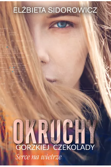 Serce na wietrze. Okruchy gorzkiej czekolady. Tom 2 - El�bieta  Sidorowicz
