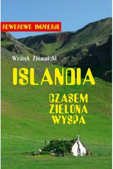 Islandia. Czasem zielona wyspa - Wojciech Ziemnicki