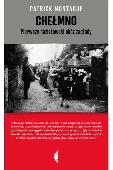 Che�mno. Pierwszy nazistowski ob�z zag�ady - Patrick Montague