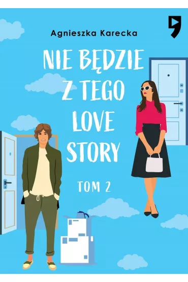 Nie b�dzie z tego love story. Tom 2 - Agnieszka Karecka