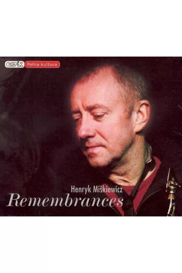 Remembrances CD - Henryk Mi�kiewicz