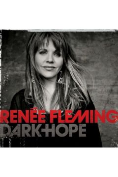 Dark Hope - Renee Fleming - Renee Fleming