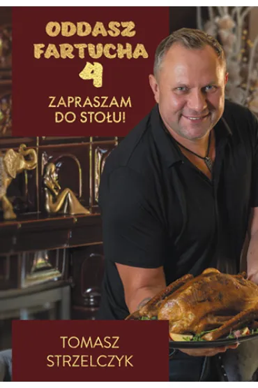 Oddasz fartucha 4. Zapraszam do sto�u! - Tomasz  Strzelczyk