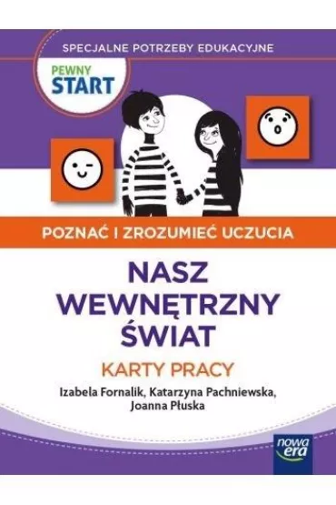 Pewny start. Pozna� i zrozumie� uczucia. Nasz wewn�trzny �wiat. Karty pracy - Izabela Fornalik, Joanna  P�uska, Katarzyna Pachniewska, Monika  Ekert