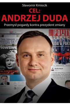 Cel: Andrzej Duda. Przemys pogardy kontra...