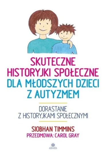 Skuteczne historyjki spo�eczne dla m�odszych dzieci z autyzmem - Siobhan  Timmins