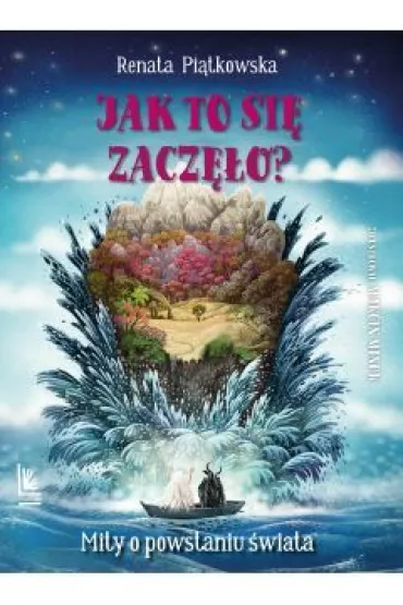 Jak to si� zacz�o? Mity o powstaniu �wiata - Renata Pi�tkowska