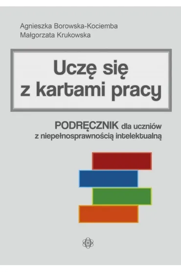 Ucz� si� z kartami pracy podr�cznik dla uczni�w z niepe�nosprawno�ci� intelektualn� - Agnieszka Borowska-Kociemba, Ma�gorzata Krukowska