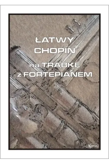 �atwy Chopin na tr�bk� z fortepianem - Cezary Jastrz�bski