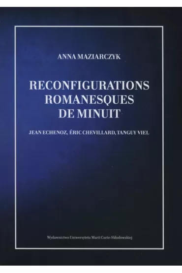 Reconfigurations romanesques de minuit - Anna Maziarczyk