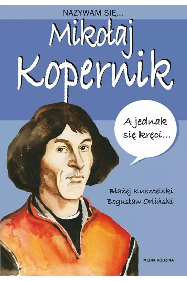 Nazywam si� Miko�aj Kopernik - B�a�ej Kusztelski