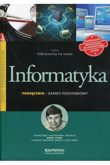 Odkrywamy na nowo. Informatyka. Podr�cznik. Zakres podstawowy. Szko�y ponadgimnazjalne - Arkadiusz Gawe�ek