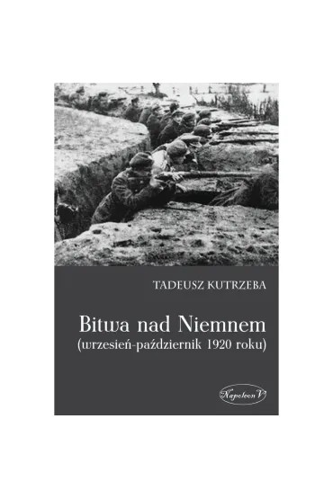 Bitwa nad Niemnem (wrzesie�-pa�dziernik 1920 roku) - Tadeusz  Kutrzeba