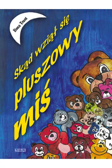 Sk�d si� wzi�� pluszowy mi� - Ilona Tront