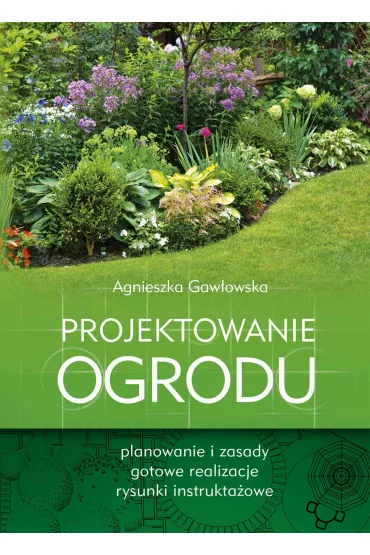 eBook Projektowanie ogrodu pdf - Agnieszka Gawowska