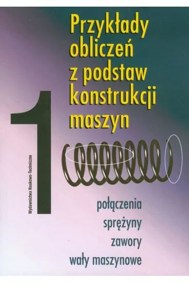 Przyk�ady oblicze� z podstaw konstrukcji maszyn t.1 - Andrzej Dziurski, Eugeniusz Mazanek, Ludwik Kania