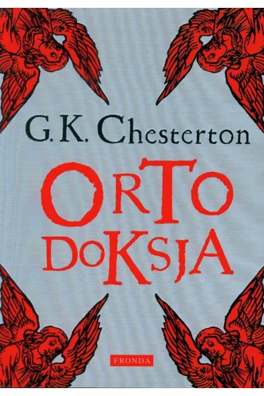 Ortodoksja - Gilbert Keith Chesterton, Gilbert K Chesterton