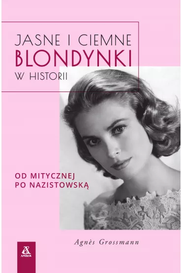 Jasne i ciemne blondynki w historii - Agnes  Grossmann