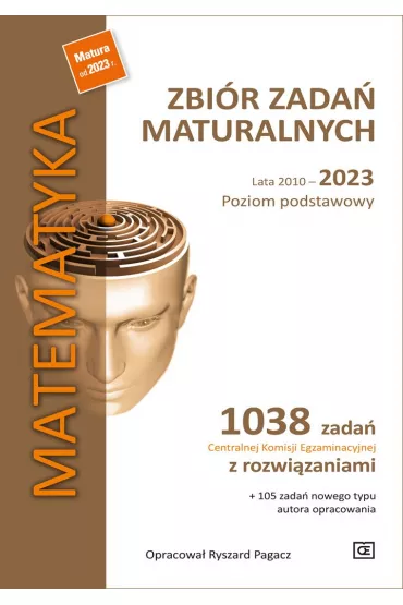 Matematyka. Zbir zada maturalnych. Lata 2010–2023. Poziom podstawowy. 1038 zada Centralnej Komisji Egzaminacyjnej z rozwizaniami - Ryszard Pagacz