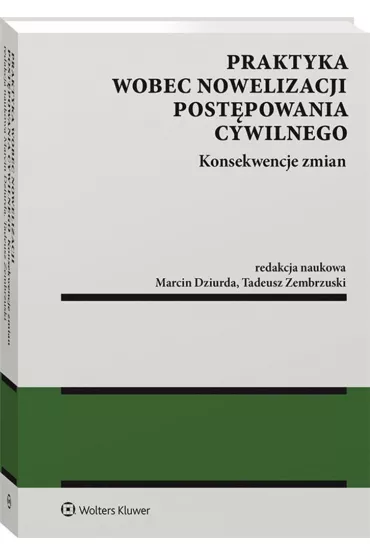 Praktyka wobec nowelizacji post�powania cywilnego. Konsekwencje zmian - Tadeusz Ereci�ski
