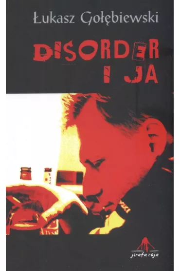 Disorder i ja - �ukasz Go��biewski