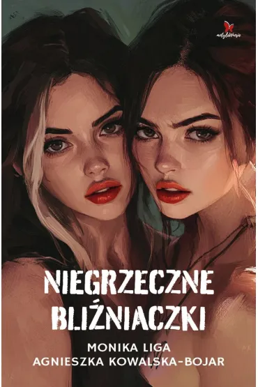Niegrzeczne bli�niaczki - Agnieszka Kowalska-Bojar, Monika Liga