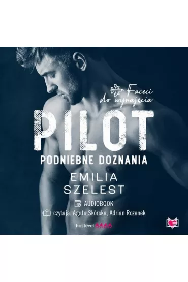 Audiobook Pilot. Podniebne doznania. Faceci do wynaj�cia. Tom 6 mp3 - Emilia Szelest